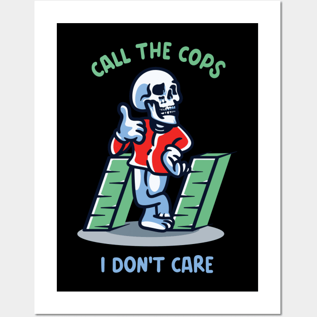 Call the cops i don't care Wall Art by RedCrunch